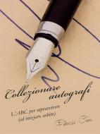 Ebook Collezionare autografi di Fabrizio Casu edito da Youcanprint Self-Publishing