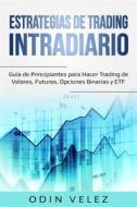 Ebook Estrategias De Trading Intradiario: Guía De Principiantes Para di Odin Velez edito da Odin Velez