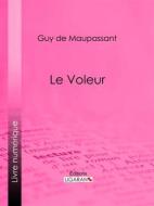 Ebook Le Voleur di Guy de Maupassant, Ligaran edito da Ligaran