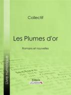 Ebook Les Plumes d&apos;or di Collectif, Ligaran edito da Ligaran