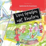 Ebook Vom Spielen mit Kindern di Dorothea Leu edito da Books on Demand