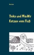 Ebook Tinka und Mia: Wir Katzen vom Fluß di Maria Roth edito da Books on Demand