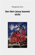 Ebook Der Herr Jesus kommt nicht di Margarete Zorn edito da Books on Demand