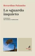 Ebook Lo Sguardo inquieto di Berardino Palumbo edito da Marietti 1820