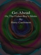 Ebook Go-Ahead di Harry Castlemon edito da Harry Castlemon