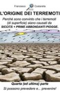 Ebook L'origine dei terremoti. Quarta Parte. di Francesco Costarella edito da Publisher s12843