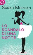 Ebook Lo scandalo di una notte (eLit) di Sarah Morgan edito da HarperCollins Italia