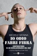 Ebook Io odio Fabri Fibra di Michele Monina edito da Salani Editore