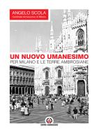 Ebook Un nuovo umanesimo per Milano e le terre ambrosiane di Angelo Scola edito da Centro Ambrosiano