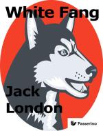 Ebook White Fang di Jack London edito da Passerino Editore