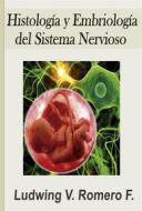 Ebook Histologia y Embriologia del Sistema Nervioso di Ludwing V Romero F edito da The Little French eBooks
