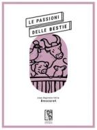 Ebook Le Le passioni delle bestie di Jean Baptiste Félix Descuret edito da Edizioni Le lucerne