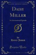 Ebook Daisy Miller di Henry James edito da Forgotten Books