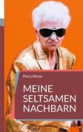 Ebook Meine seltsamen Nachbarn di Petra Weise edito da Books on Demand
