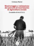 Ebook Monitoraggio e Valutazione dei Processi di Inserimento in Agricoltura Sociale di Cristiano Marini edito da Cristiano Marini