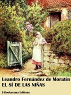Ebook El sí de las niñas di Leandro Fernández de Moratín edito da E-BOOKARAMA