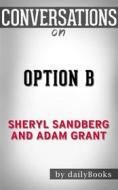 Ebook Option B: Facing Adversity, Building Resilience, and Finding Joy by Sheryl Sandberg and Adam Grant  | Conversation Starters di dailyBooks edito da Daily Books