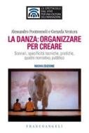 Ebook La danza: organizzare per creare di Alessandro Pontremoli, Gerarda Ventura edito da Franco Angeli Edizioni