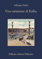 Ebook Una variazione di Kafka di Adriano Sofri edito da Sellerio Editore