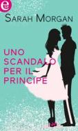 Ebook Uno scandalo per il principe (eLit) di Sarah Morgan edito da HarperCollins