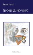 Ebook Gli occhi del mio vissuto di Antonio Nespeca edito da Aletti Editore