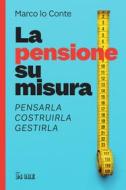 Ebook La pensione su misura di Marco lo Conte edito da IlSole24Ore Publishing and Digital