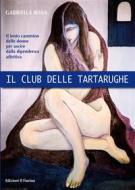 Ebook Il Club delle Tartarughe di Gabriella Sessa edito da Edizioni il Fiorino