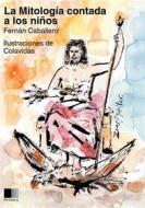 Ebook La Mitología contada a los niños di Fernán Caballero, Onésimo Colavidas edito da FV Éditions