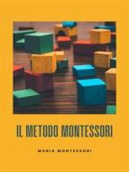 Ebook Il metodo Montessori di Maria Montessori edito da ALEMAR S.A.S.