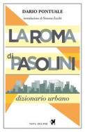 Ebook La Roma di Pasolini. Dizionario urbano di Pontuale Dario edito da Nova Delphi