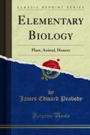 Ebook Elementary Biology di James Edward Peabody edito da Forgotten Books