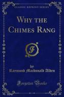 Ebook Why the Chimes Rang di Raymond Macdonald Alden edito da Forgotten Books