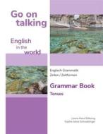 Ebook Go on talking English in the world - Englisch Grammatik - Zeiten / Zeitformen di Sophie Joline Schwablinger, Leona Mara Stillering edito da Books on Demand