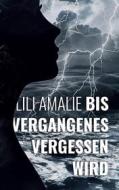 Ebook Bis Vergangenes vergessen wird di Lili Amalie edito da Books on Demand
