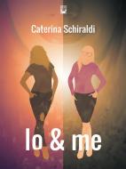 Ebook Io & me di Caterina Schiraldi edito da razione ILZ
