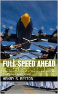 Ebook Full Speed Ahead / Tales from the Log of a Correspondent with Our Navy di Henry B. Beston edito da iOnlineShopping.com
