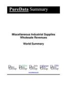 Ebook Miscellaneous Industrial Supplies Wholesale Revenues World Summary di Editorial DataGroup edito da DataGroup / Data Institute