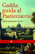 Ebook Gadda: guida al Pasticciaccio di Maria Antonietta Terzoli edito da Carocci editore S.p.A.
