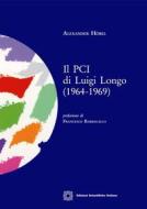 Ebook Il PCI di Luigi Longo (1964-1969) di Alexander Hobel edito da Edizioni Scientifiche Italiane - ESI
