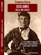 Ebook Jesse James delle due sicilie di Francesco Grasso edito da Delos Digital