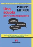 Ebook Una scuola per l'emancipazione di Meirieu Philippe edito da Armando Editore