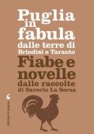 Ebook Puglia in fabula dalle terre di Brindisi e Taranto di La Sorsa Saverio edito da Edizioni di Pagina