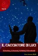 Ebook Il Cacciatore di Luci di Laura Cazzari, Silvia Bordon, Franco Rocchetti, Ciro Ottieri edito da Wizards and Black Holes