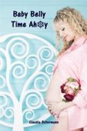 Ebook Baby Belly Time Ahoy di Claudia Ostermann edito da Books on Demand
