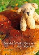 Ebook Der kleine Teddy Dany und die Fliegenpilze di Brigitte Anna Lina Wacker edito da Books on Demand