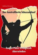 Ebook Der kontrollierte Schußablauf di Matthias Schwanner edito da Books on Demand