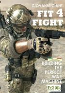 Ebook Fit4Fight  Building the perfect war machine di Giovanni Cianti edito da Giovanni Cianti