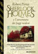 Ebook Sherlock Holmes e l’avventura dei faggi nodosi di Robert Perret edito da Delos Digital