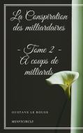 Ebook La Conspiration des milliardaires - Tome II - À coups de milliards di Gustave Le Rouge edito da Gustave Le Rouge