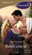 Ebook Resto con te (I Romanzi Introvabili) di Garwood Julie edito da Mondadori